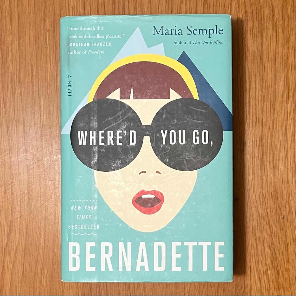 Where'd You Go, Bernadette: A Novel by Maria Semple, Hardback (Little Brn, 2012)